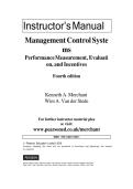 Master Management Control&colon; Your Essential Guide to Performance&comma; Measurement & Incentives with Merchant & Van der Stede&rsquo;s 4th Edition Instructor&rsquo;s Manual