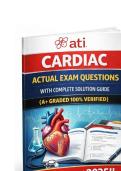 ATI Cardiac ACTUAL EXAM QUESTIONS WITH COMPLETE SOLUTION GUIDE &lpar;A&plus; GRADED 100&percnt; VERIFIED&rpar; LATEST VERSION 2025&excl;&excl;