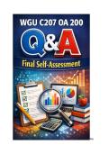 WGU C207 OA Final Self-Assessment of 200 Q&A 