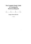 The Complete Study Guide to Learning the Electrocardiogram by Douglas Martin&comma; MSN&comma; RN &vert; 1st Edition &vert; Complete Questions & Answers PDF