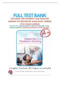 Test Bank for Maternity and Pediatric Nursing 4th Edition &vert; Ricci&comma; Kyle & Carman &vert; Complete Guide &vert; A&plus; Graded