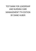 Test Bank for Leadership and Nursing Care Management 7th Edition by Diane Huber & M&period; Lindell Joseph ISBN 9780323697118 Chapters&lpar;1 to 25&rpar;