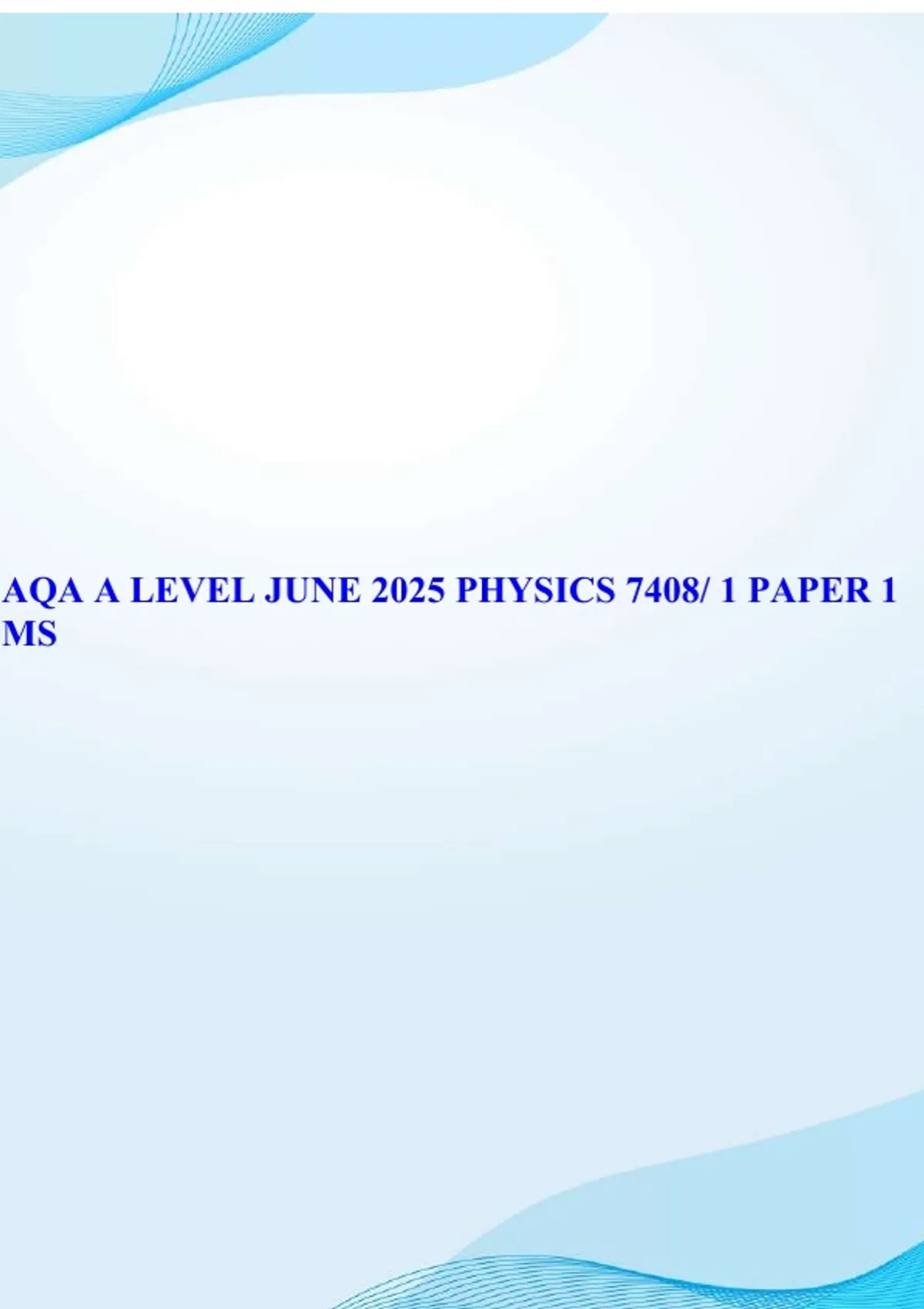 AQA A LEVEL JUNE 2025 PHYSICS 7408/ 1 PAPER 1 MARK SCHEME - AQA A LEVEL ...