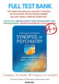 TEST BANK FOR KAPLAN & SADOCK&rsquo;S SYNOPSIS OF PSYCHIATRY 12TH EDITION BY ROBERT BOLAND&semi; MARICA VERDIUN&semi; PEDRO RUIZ &period;&vert; CHAPTER 1-35 COMPLETE GUIDE QUESTIONS WITH CORRECT ANSWERS & RATIONALES&period;