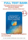 TEST BANK FOR KAPLAN & SADOCK&rsquo;S SYNOPSIS OF PSYCHIATRY 12TH EDITION BY ROBERT BOLAND&semi; MARICA VERDIUN&semi; PEDRO RUIZ &period;&vert; CHAPTER 1-35 COMPLETE GUIDE QUESTIONS WITH CORRECT ANSWERS & RATIONALES&period;