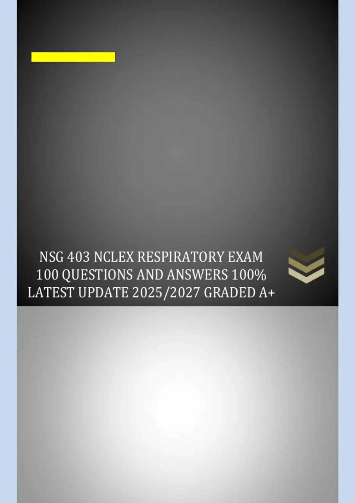 NSG 403 NCLEX RESPIRATORY EXAM 100 QUESTIONS AND ANSWERS 100% LATEST ...