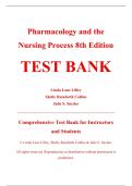 Complete Test Bank - Pharmacology and the Nursing Process&comma; 8th Edition &ndash; Linda Lane Lilley&comma; Shelly Rainforth Collins&comma; Julie S&period; Snyder &ndash; ISBN 9780323358286 &lpar;All Chapters Covered 1&ndash;58&rpar;