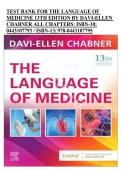 TEST BANK FOR THE LANGUAGE OF MEDICINE 13TH EDITION BY DAVI-ELLEN CHABNER ALL CHAPTERS&colon; ISBN-10&semi; 0443107793 &sol; ISBN-13&semi; 978-0443107795
