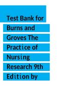 Test Bank for Burns and Grove&rsquo;s The Practice of Nursing Research 9th Edition by Gray &vert; Complete Chapter Questions & Verified Answers