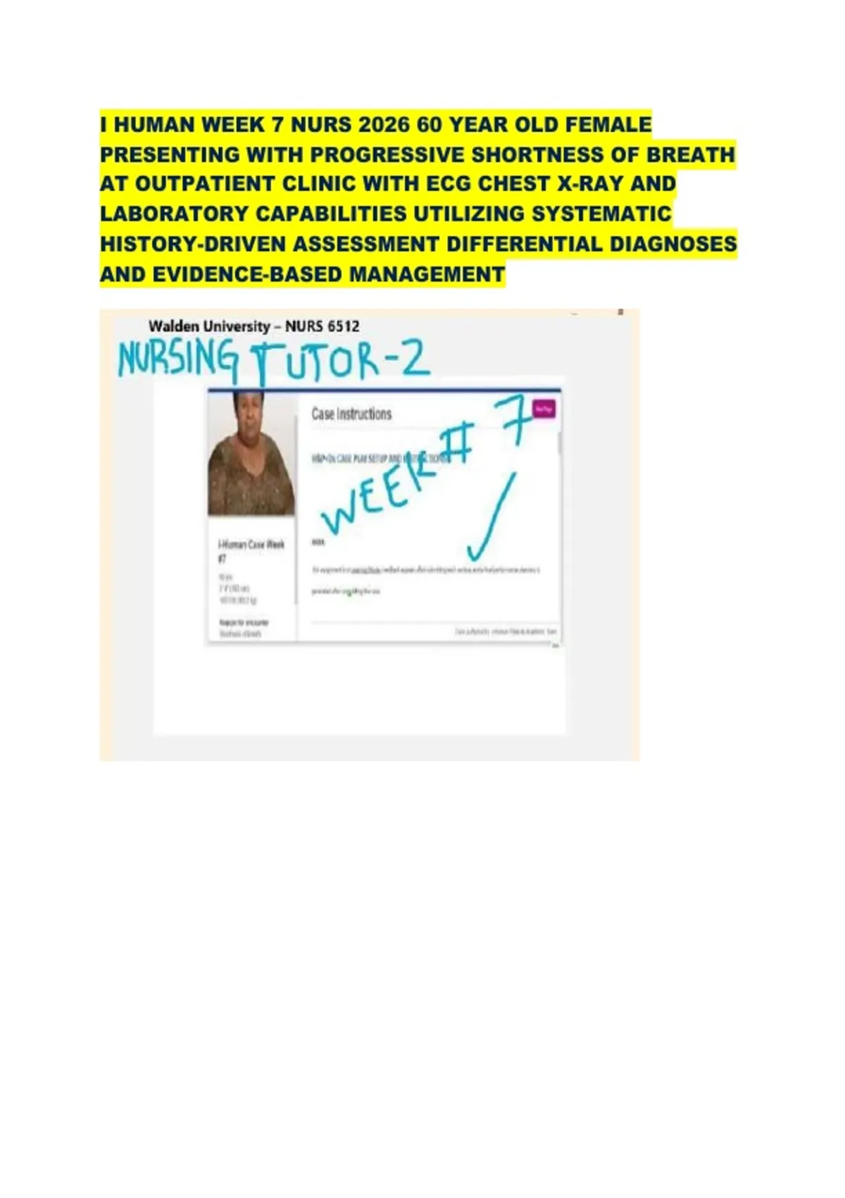 I HUMAN WEEK 7 NURS 2026 60 YEAR OLD FEMALE PRESENTING WITH PROGRESSIVE ...