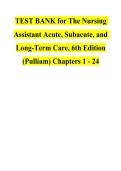 TEST BANK for The Nursing Assistant Acute&comma; Subacute&comma; and Long-Term Care&comma; 6th Edition &lpar;Pulliam&rpar;&comma; Verified Chapters 1 - 24&comma; Complete Newest Version