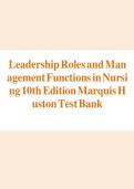 Test Bank for Leadership Roles and Management Functions in Nursing 10th Edition Marquis Houston &vert; Verified Q&A