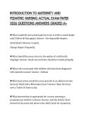 INTRODUCTION TO MATERNITY AND PEDIATRIC NURSING ACTUAL EXAM PAPER 2026 QUESTIONS ANSWERS GRADED A&plus;