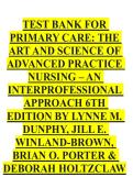TEST BANK FOR  PRIMARY CARE&colon; THE  ART AND SCIENCE OF  ADVANCED PRACTICE  NURSING &ndash; AN  INTERPROFESSIONAL  APPROACH 6TH  EDITION BY LYNNE M&period;  DUNPHY&comma; JILL E&period;  WINLAND-BROWN&comma;  BRIAN O&period; PORTER &  DEBORAH HOLTZCLAW