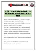 EMT FINAL-JB Learning Exam Questions and Answers 100&percnt; PASS