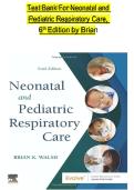 Neonatal and Pediatric Respiratory Care &lpar;6th Edition&rpar; &ndash; Test Bank &vert; Walsh&comma; Smallwood & Heulitt &vert; Comprehensive Exam Practice Material