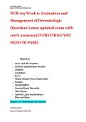 NUR 105 Week 6&colon; Evaluation and Management of Dermatologic Disorders Latest updated exam with 100&percnt; accuracy&lpar;EVERYTHING YOU NEED TO PASS&rpar;