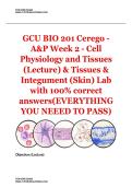 GCU BIO 201 Cerego - A&P Week 2 - Cell Physiology and Tissues &lpar;Lecture&rpar; & Tissues & Integument &lpar;Skin&rpar; Lab with 100&percnt; correct answers&lpar;EVERYTHING YOU NEEED TO PASS&rpar;