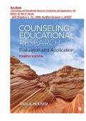 Test Bank Counseling and Educational Research&colon; Evaluation and Application&comma; 4th Edition&period; By Rick A&period; Houser&period; &lpar;All Chapters 1- 21&comma; 100&percnt; Verified Answers&rpar; A&plus; GRADED 
