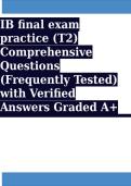 IB final exam practice &lpar;T2&rpar; Comprehensive Questions &lpar;Frequently Tested&rpar; with Verified Answers Graded A&plus;