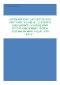 ATI RN Nursing Care of Children Proctored Exam &ndash; Comprehensive Practice Questions and Detailed Answer Rationales &lpar;Most Recent Edition&rpar;
