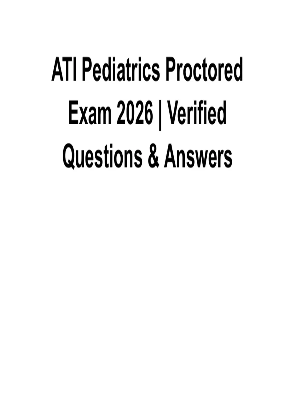 ATI Pediatrics Proctored Exam 2026 Verified Questions & Answers ...