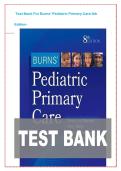 Test Bank for Burns' Pediatric Primary Care 8th Edition by Garzon&comma; Dirks&comma; Driessnack&comma; Duderstadt&comma; and Gaylord&vert; ALL CHAPTERS&lpar;1-46&rpar;&vert;All CORRECT ANSWERS
