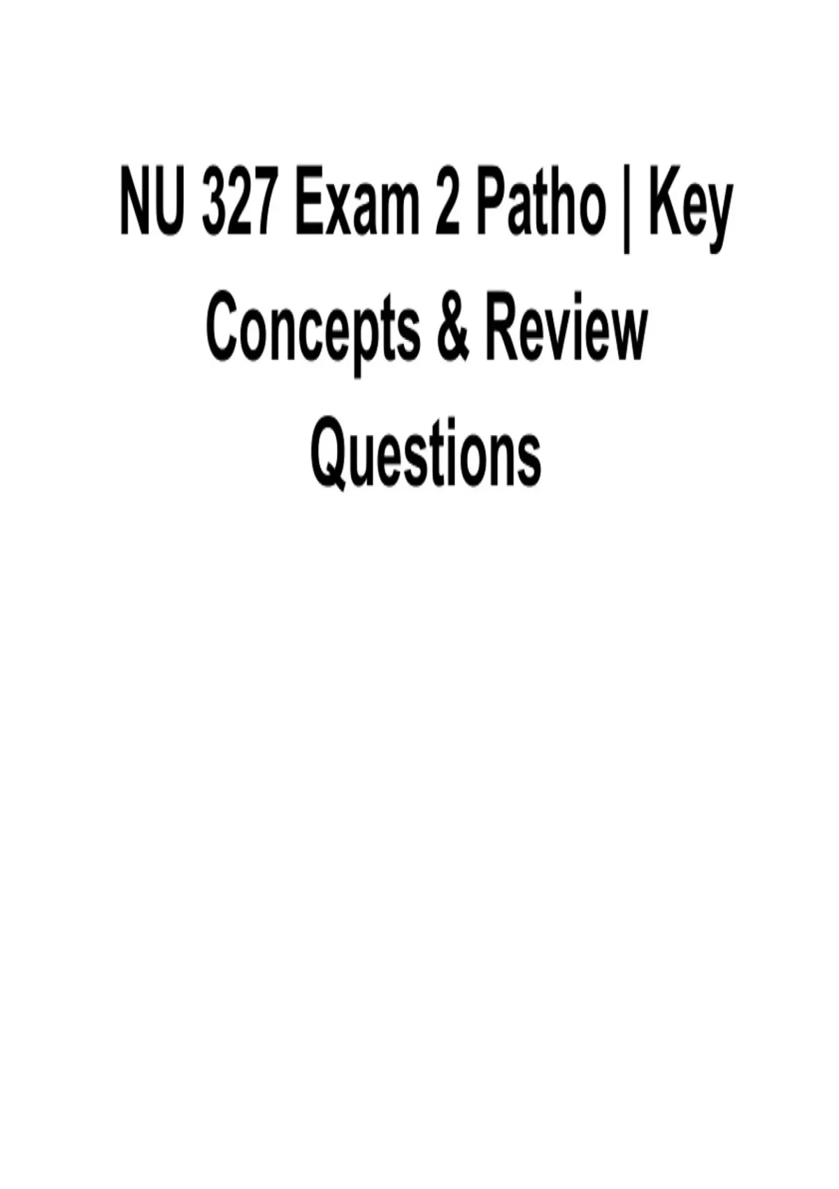 NU 327 Exam 2 Pathophysiology Key Concepts & Review Questions | Nursing ...