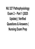 NU 327 Pathophysiology Exam 2 &ndash; Part 1 Verified Questions & Answers &vert; Nursing Exam Prep 2026 Update