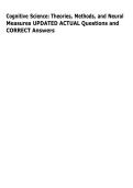 Cognitive Science&colon; Theories&comma; Methods&comma; and Neural  Measures UPDATED ACTUAL Questions and  CORRECT Answers