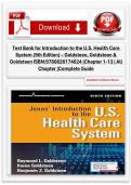 Test Bank for Introduction to the U&period;S&period; Health Care System &lpar;9th Edition&rpar; &ndash; Goldsteen&comma; Goldsteen & Goldsteen&comma; ISBN&colon; 9780826174024 &vert;Chapter 1-13 &vert; All Chapter &vert;Complete Guide