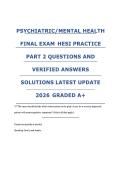 PSYCHIATRIC&sol;MENTAL HEALTH FINAL EXAM HESI PRACTICE PART 2 QUESTIONS AND VERIFIED ANSWERS SOLUTIONS LATEST UPDATE 2026 GRADED A&plus;