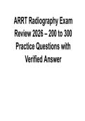 ARRT Radiography Exam Review 2025&ndash;2026 &ndash; 200 to 300 Practice Questions with Verified Answer Complete with Solution
