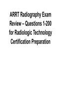 ARRT Radiography Exam Review &ndash; Questions 1&ndash;200 for Radiologic Technology Certification Preparation 2025&sol; 2026 Complete with Solution