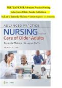 TEST BANK FOR ADVANCED PRACTICE NURSING IN THE CARE OF OLDER ADULTS 3RD EDITION BY KENNEDY-Malone&comma; DUFFY&vert; ALL CHAPTERS