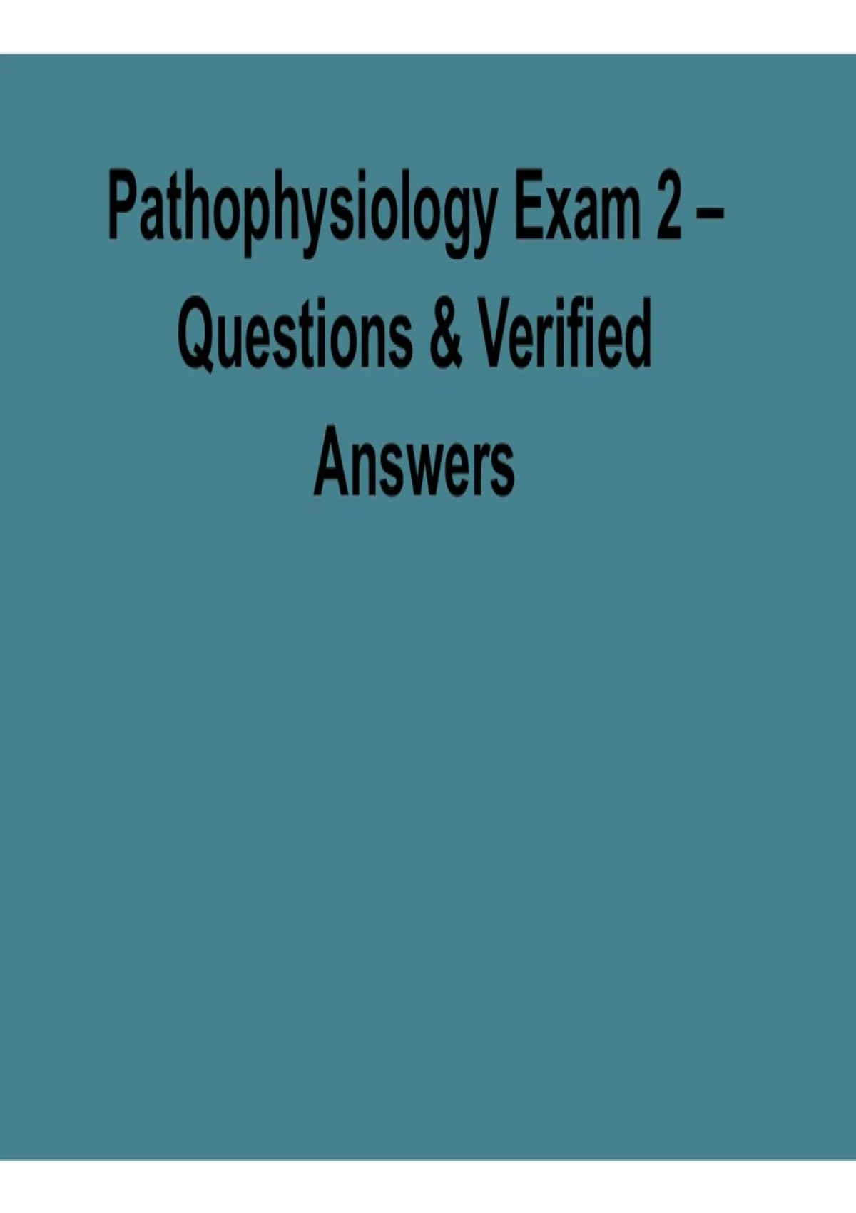 Pathophysiology Exam 2 Questions and Verified Answers Study Guide 2025/ ...