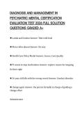 DIAGNOSIS AND MANAGEMENT IN PSYCHIATRIC MENTAL CERTIFICATION EVALUATION TEST 2026 FULL SOLUTION QUESTIONS GRADED A&plus;