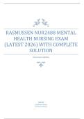 RASMUSSEN NUR2488 MENTAL HEALTH NURSING EXAM &lpar;LATEST 2026&rpar; WITH COMPLETE SOLUTION