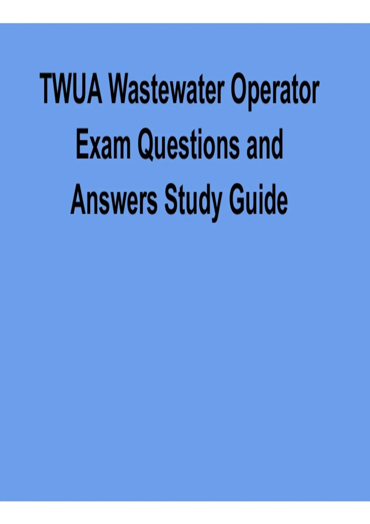 TWUA Wastewater Operator Exam Questions and Answers Study Guide ...