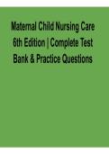 Maternal Child Nursing Care 6th Edition Test Bank 2025&sol; 2026 Complete Test Bank and Practice Questions Nursing Exam Prep