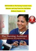 Test Bank for The Nursing Assistant&colon; Acute&comma; Subacute&comma; and Long-Term Care&comma; 6th Edition &lpar;Pulliam&rpar; &ndash; Chapters 1&ndash;24