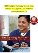 TEST BANK for The Nursing Assistant Acute&comma; Subacute&comma; and Long-Term Care&comma; 6th Edition &lpar;Pulliam&rpar;&comma; Verified Chapters 1 - 24&comma; Complete Newest Version