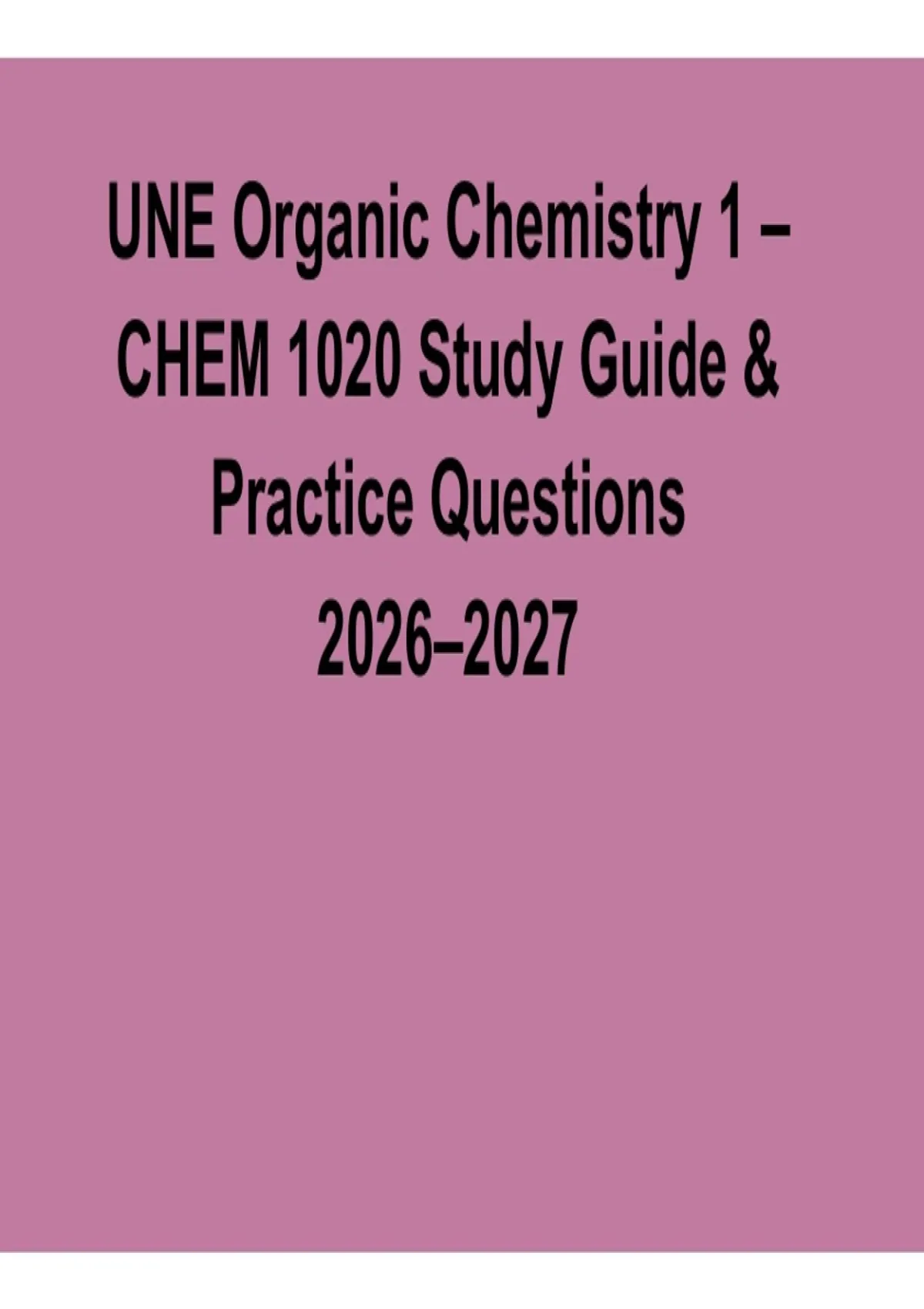 2025/ 2026 UNE Organic Chemistry 1 CHEM 1020 Study Guide Practice ...