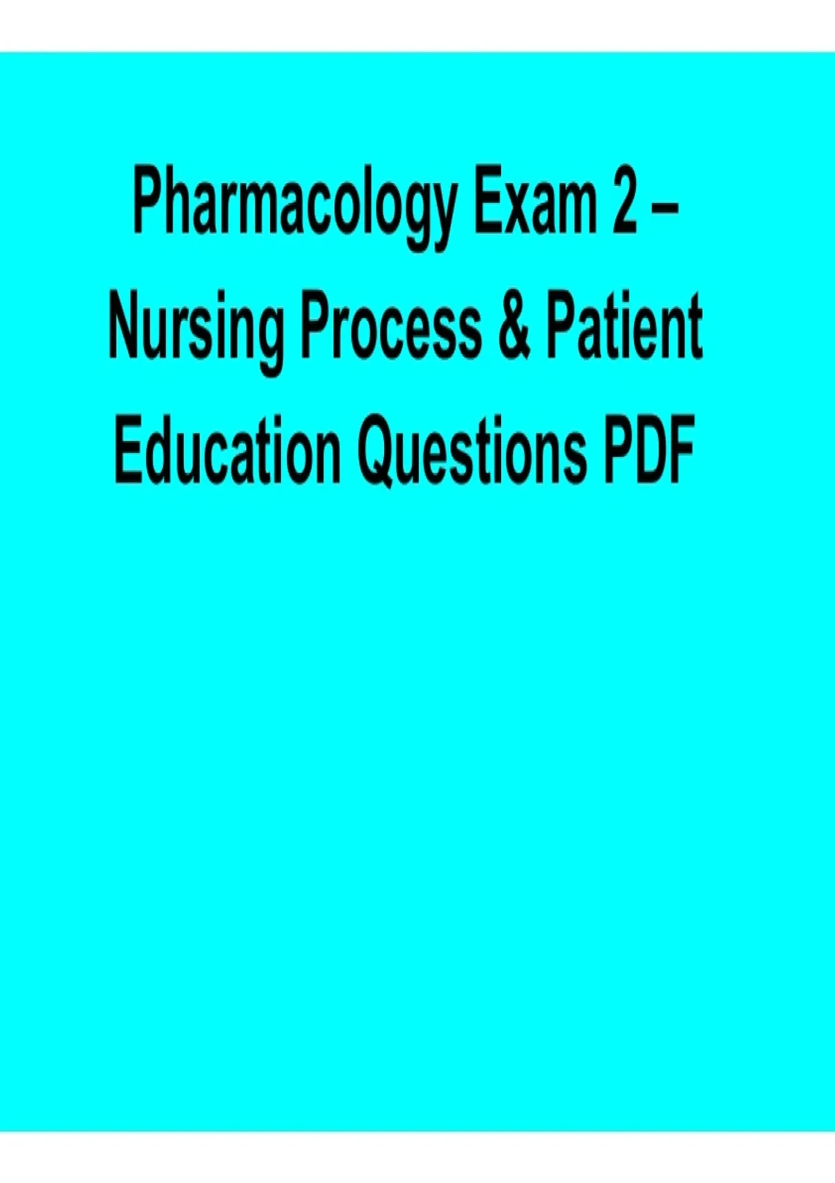 Pharmacology Exam 2 Nursing Process and Patient Education Questions PDF ...