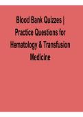 Blood Bank Quizzes Practice Questions for Hematology and Transfusion Medicine Complete Study Guide Verified Answers 2026&sol; 2027