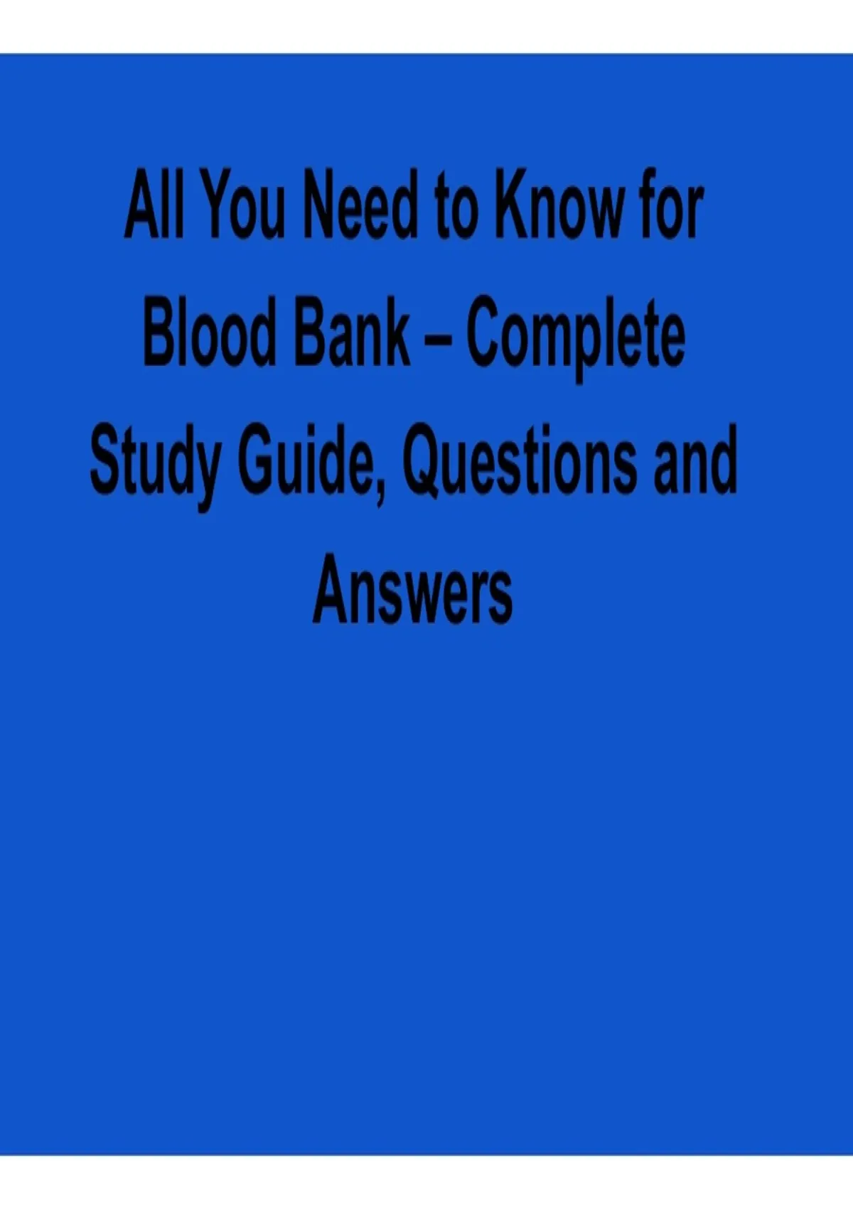 All You Need to Know for Blood Bank Complete Study Guide Questions and ...