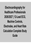 Electrocardiography for Healthcare Professionals 2026&ndash;2027 &ndash; 12-Lead ECG&comma; Machine Controls & Interpretation Study Guide