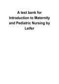A test bank for Introduction to Maternity and Pediatric Nursing by Leifer