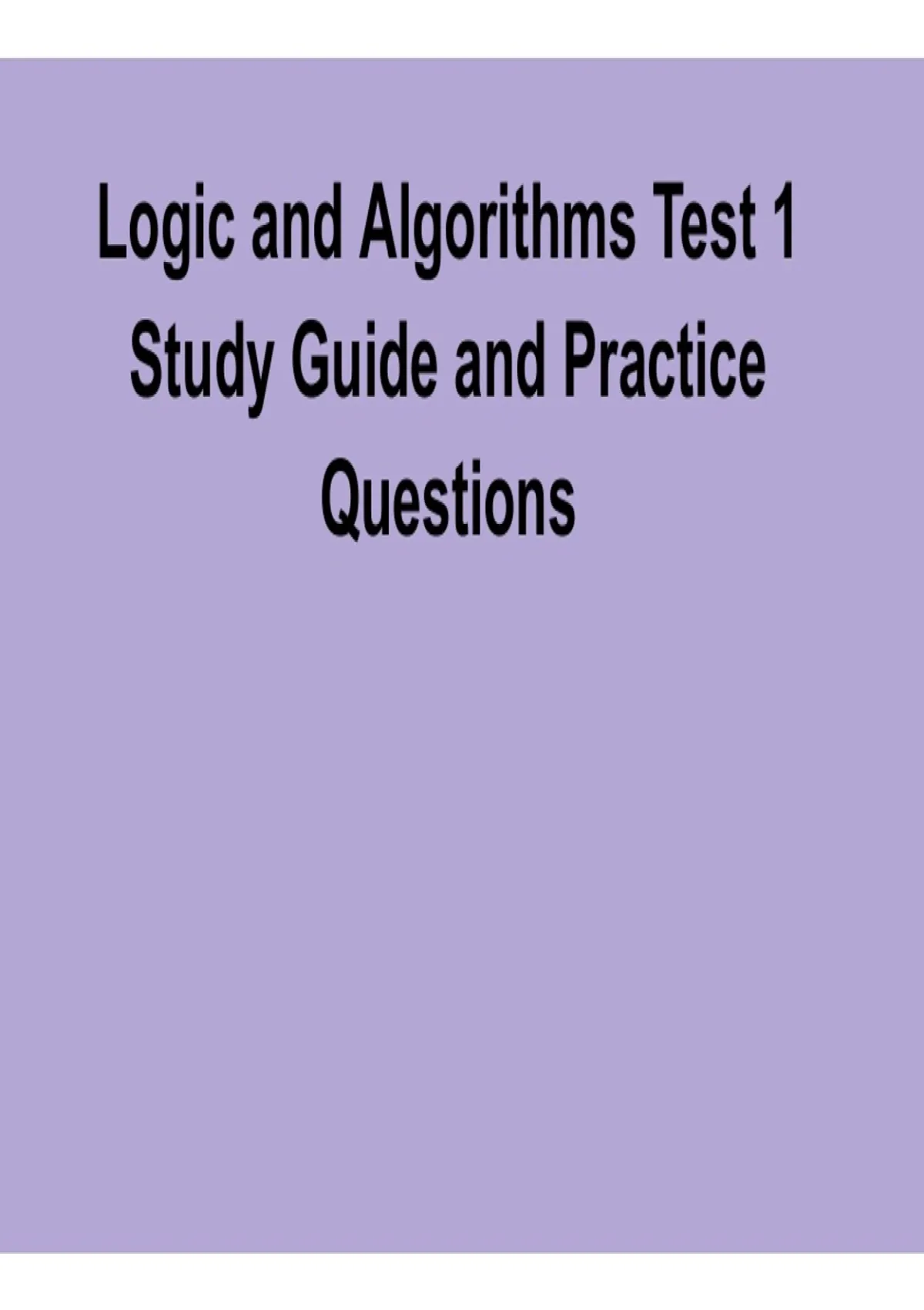 Logic and Algorithms Test 1 – Study Guide and Practice Questions ...