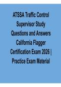 ATSSA Traffic Control Supervisor Study Questions and Answers California Flagger Certification Exam 2025&sol; 2026 Comprehensive Certification Resource with Solution